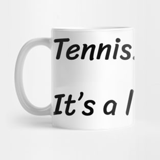 Tennis It's a lifestyle Mug